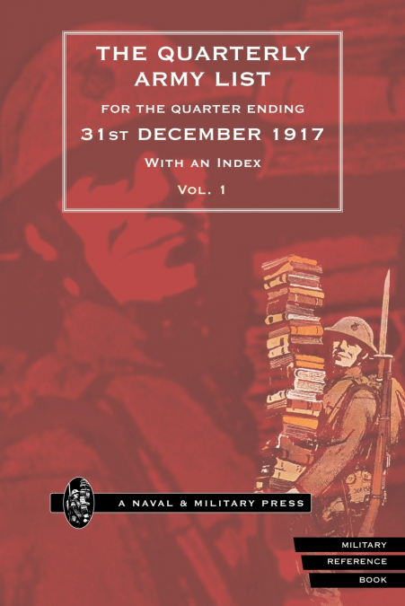 QUARTERLY ARMY LIST FOR THE QUARTER ENDING 31st DECEMBER 1917 Volume 1