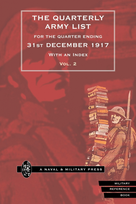 QUARTERLY ARMY LIST FOR THE QUARTER ENDING 31st DECEMBER 1917 Volume 2