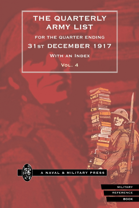 QUARTERLY ARMY LIST FOR THE QUARTER ENDING 31st DECEMBER 1917 Volume 4