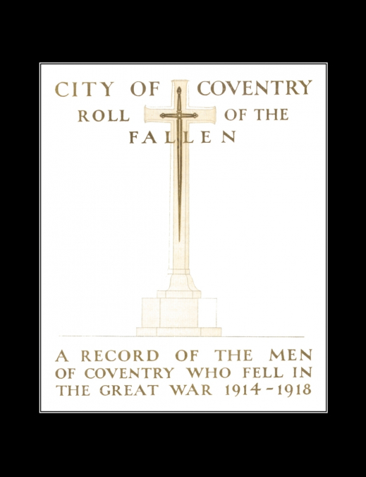 CITY OF COVENTRY ROLL OF THE FALLEN. THE GREAT WAR 1914-1918