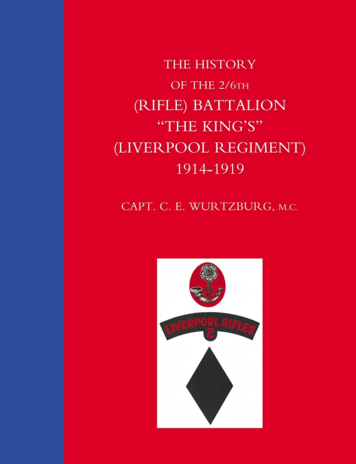 HISTORY of the 2/6TH (RIFLE) BATTALION 'THE KING’S' (LIVERPOOL REGIMENT) 1914-1918