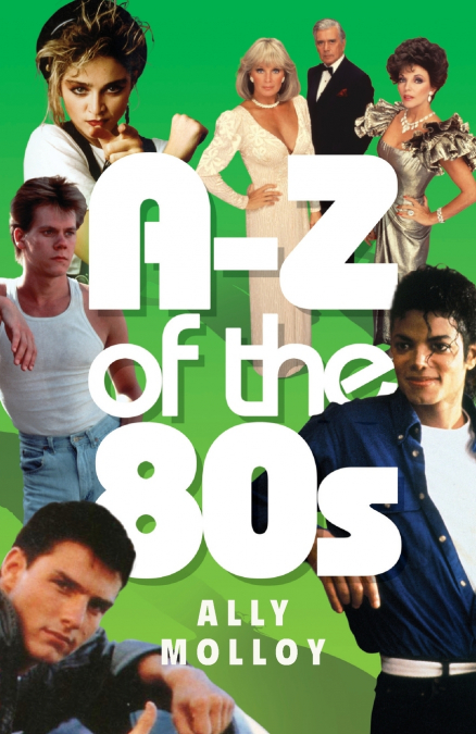 A-Z Of The 80’s