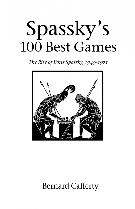 Spassky’s 100 Best Games