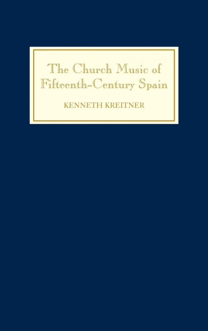 The Church Music of Fifteenth-Century Spain
