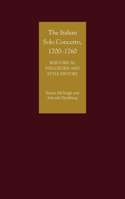 The Italian Solo Concerto, 1700-1760
