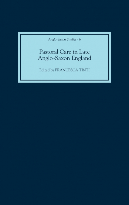 Pastoral Care in Late Anglo-Saxon England