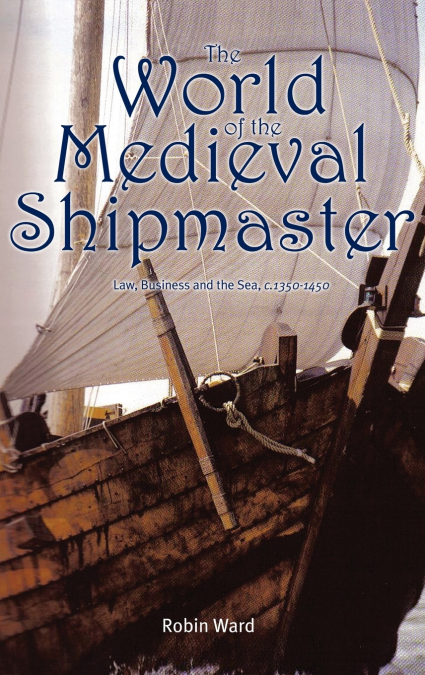 The World of the Medieval Shipmaster