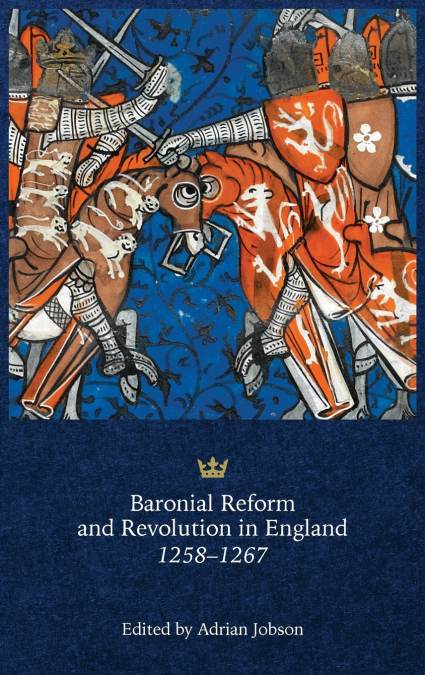Baronial Reform and Revolution in England, 1258-1267