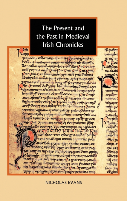 The Present and the Past in Medieval Irish Chronicles