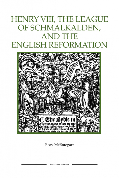 The Henry VIII, the League of Schmalkalden, and the English Reformation