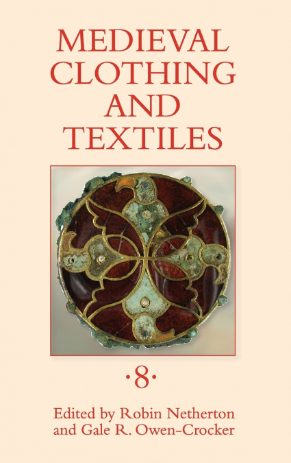 Medieval Clothing and Textiles, Volume 8