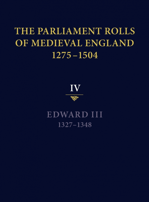The Parliament Rolls of Medieval England, 1275-1504