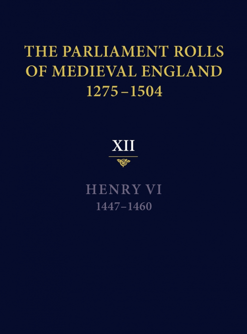 The Parliament Rolls of Medieval England, 1275-1504