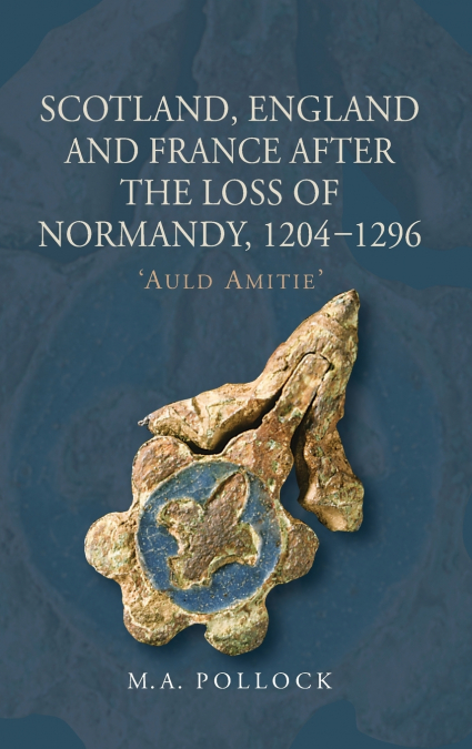 Scotland, England and France After the Loss of Normandy, 1204-1296