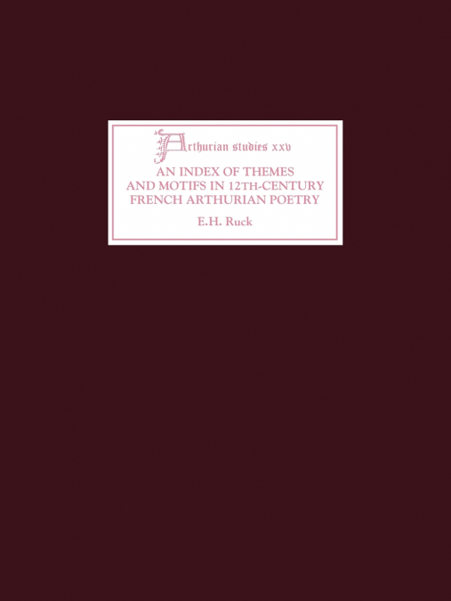 An Index of Themes and Motifs in Twelfth-Century French Arthurian Poetry