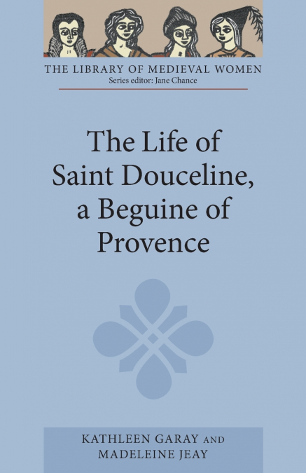 The Life of Saint Douceline, a Beguine of Provence