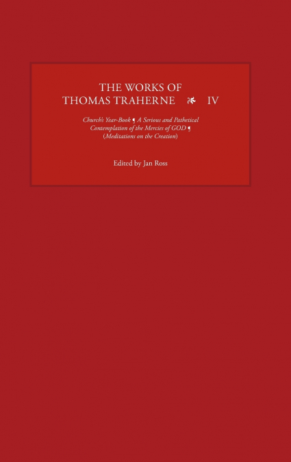 The Works of Thomas Traherne IV