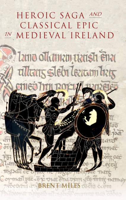 Heroic Saga and Classical Epic in Medieval Ireland