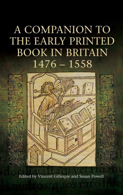 A Companion to the Early Printed Book in Britain, 1476-1558