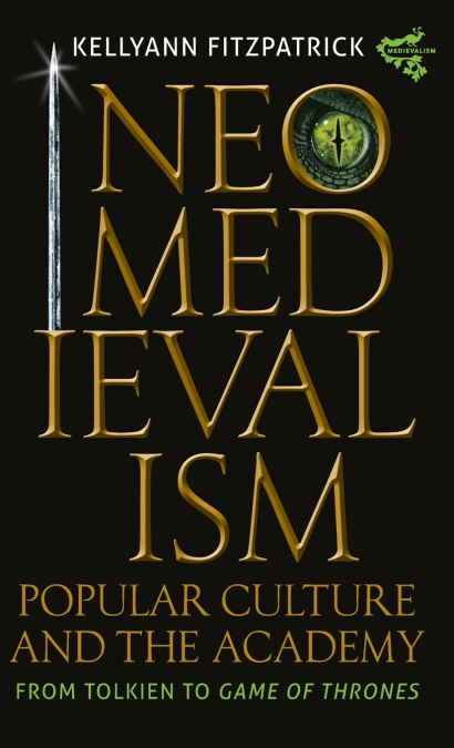 Neomedievalism, Popular Culture, and the Academy