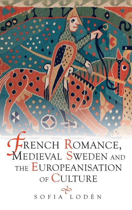 French Romance, Medieval Sweden and the Europeanisation of Culture