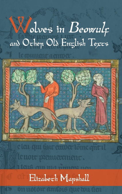 Wolves in Beowulf and Other Old English Texts