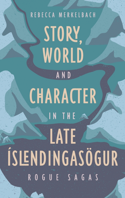 Story, World and Character in the Late Íslendingasögur