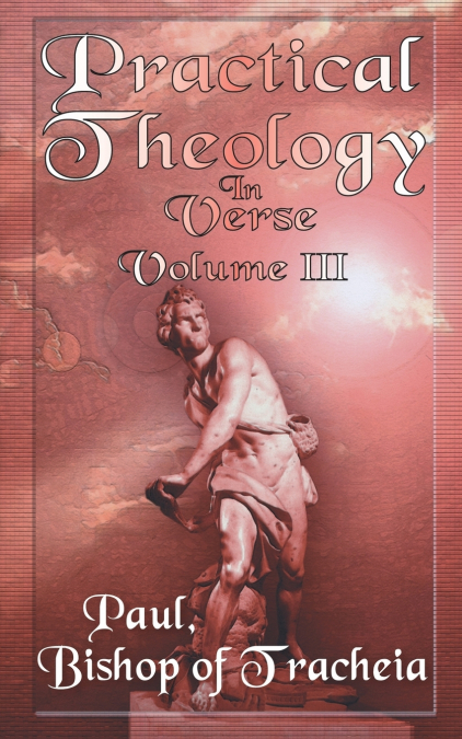 Practical Theology in Verse, Volume III