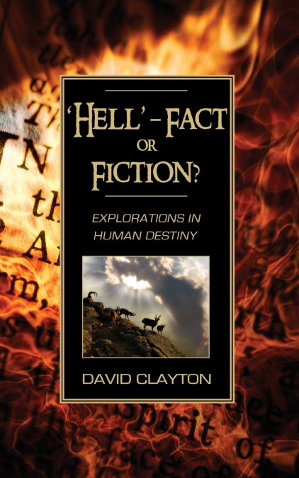’Hell’ - Fact or Fiction? Explorations in Human Destiny