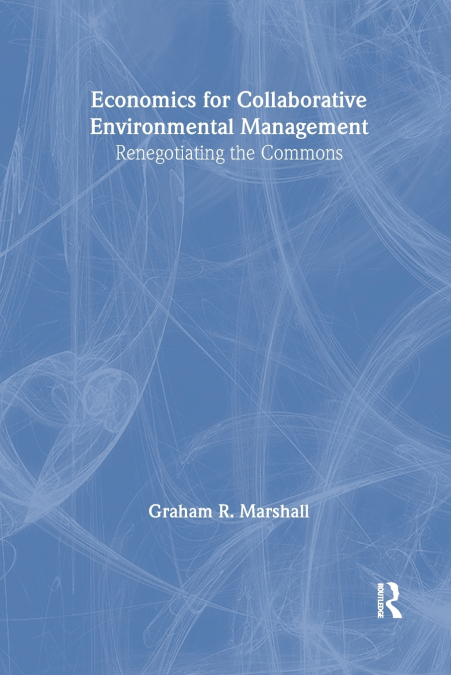 Economics for Collaborative Environmental Management