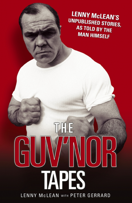 The Guvnor Tapes - Lenny McLean’s Unpublished Stories, As Told By The Man Himself