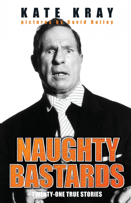 Naughty Bastards - Twenty One True Stories