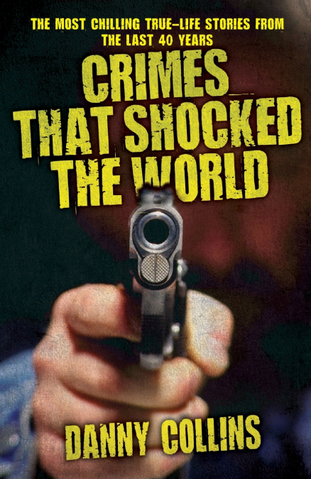 Crimes That Shocked The World - The Most Chilling True-Life Stories From the Last 40 Years