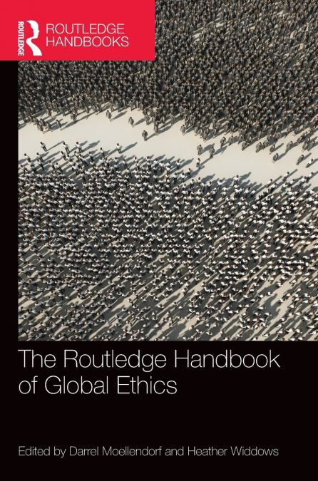 The Routledge Handbook of Global Ethics