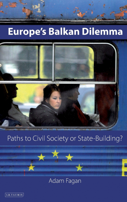 Europe’s Balkan Dilemma Paths to Civil Society or State-Building?