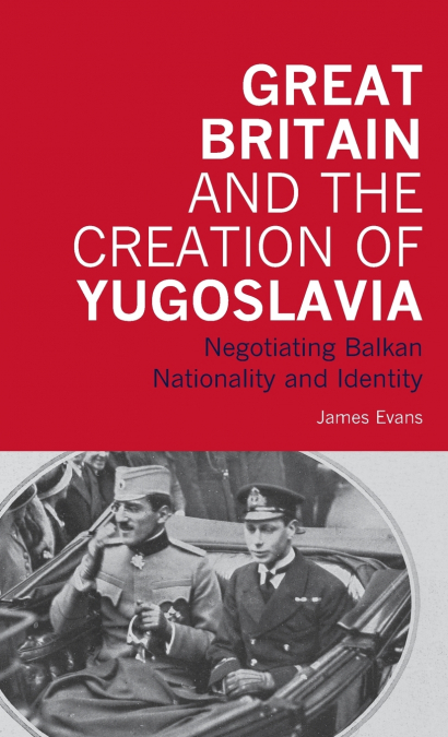 Great Britain and the Creation of Yugoslavia