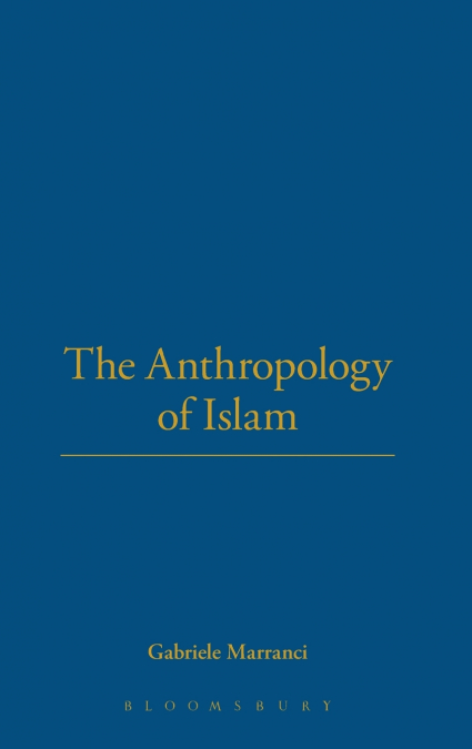 The Anthropology of Islam