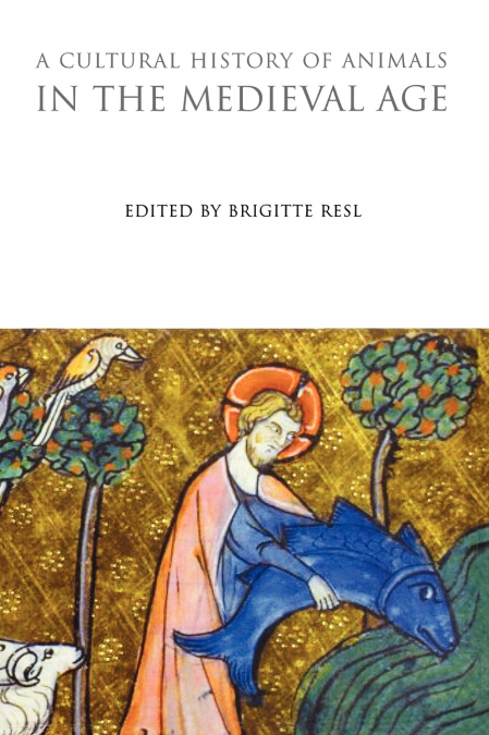 A Cultural History of Animals in the Medieval Age
