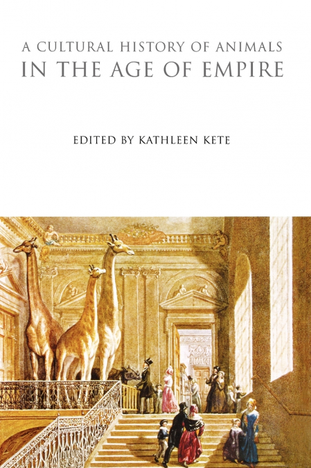 A Cultural History of Animals in the Age of Empire