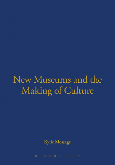 New Museums and the Making of Culture