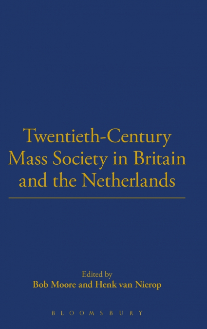 Twentieth-Century Mass Society in Britain and the Netherlands