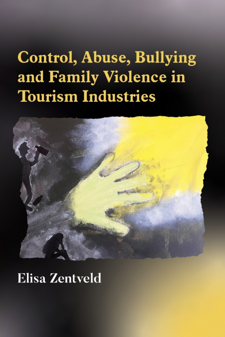 Control, Abuse, Bullying and Family Violence in Tourism Industries