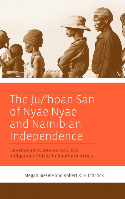 The Ju/’Hoan San of Nyae Nyae and Namibian Independence