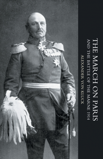 MARCH ON PARIS AND THE BATTLE OF THE MARNE 1914