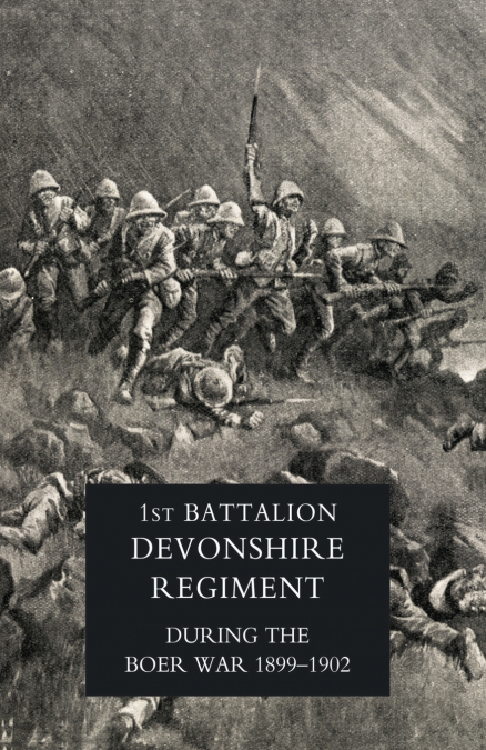 RECORD OF A REGIMENT OF THE LINE ( The 1st Battalion, Devonshire Regiment during the Boer War, 1899-1902).