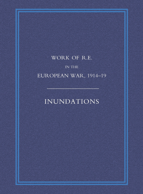 WORK OF THE ROYAL ENGINEERS IN THE EUROPEAN WAR 1914-1918