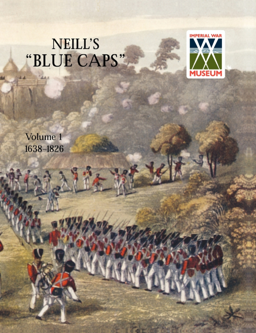 Neill’s ’Blue Caps’ Vol 1 1639-1826