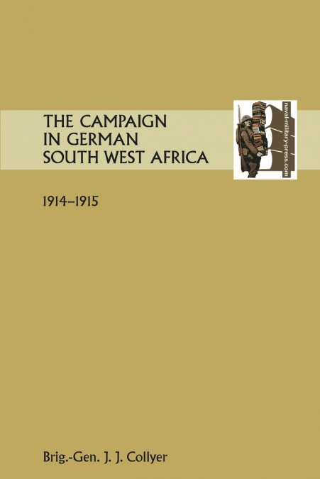 The Campaign in German South West Africa. 1914-1915.