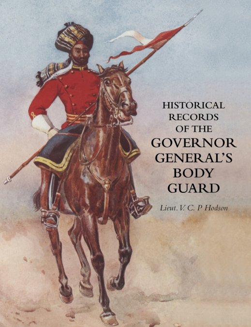 HISTORICAL RECORD OF THE GOVERNOR-GENERAL’S BODY GUARD