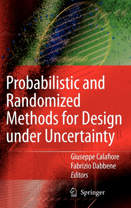 Probabilistic and Randomized Methods for Design under Uncertainty